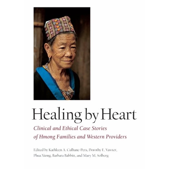 Healing by Heart: Clinical and Ethical Case Studies of Hmong Families and Western Providers, (Paperback)