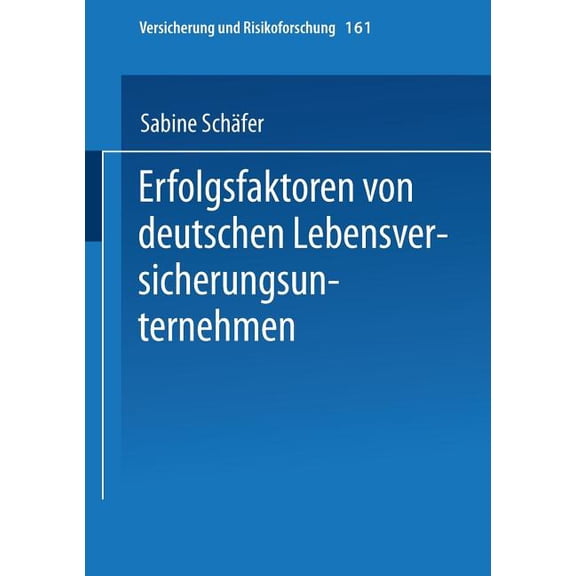 Versicherung Und Risikoforschung Erfolgsfaktoren Von Deutschen Lebensversicherungsunternehmen, Book 161, (Paperback)