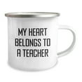 thumbnail image 2 of Funny Teacher Gifts from Men - My Heart Belongs To A Teacher, 12 oz Stainless Steel Camping Mug for Birthday, Inspirational Quote for Teachers, Teacher Appreciation Gifts, 2 of 4