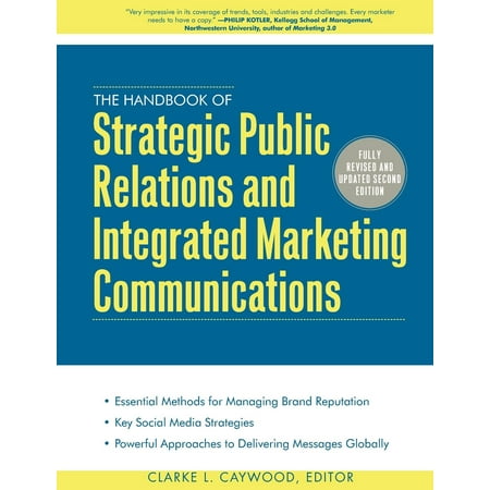 The Handbook of Strategic Public Relations and Integrated Marketing Communications, Second