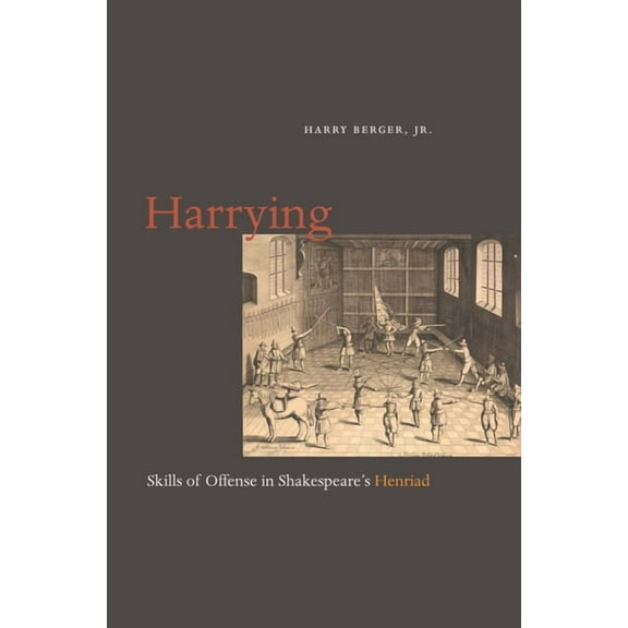 Harrying : Skills of Offense in Shakespeare's Henriad