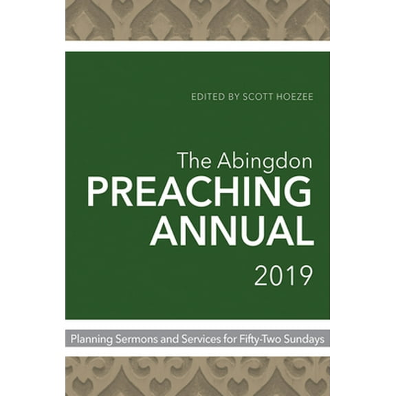 Pre-Owned The Abingdon Preaching Annual 2019: Planning Sermons and Services for Fifty-Two Sundays (Paperback) 1501858858 9781501858857