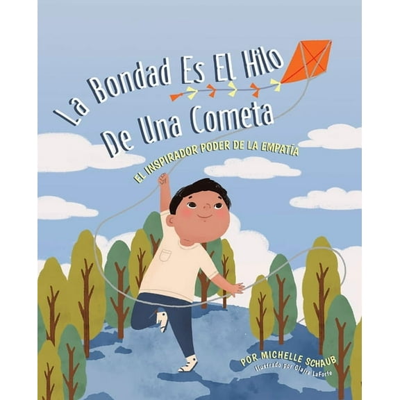 La Bondad Es El Hilo de Una Cometa: El Inspirador Poder de la Empatia, (Paperback)