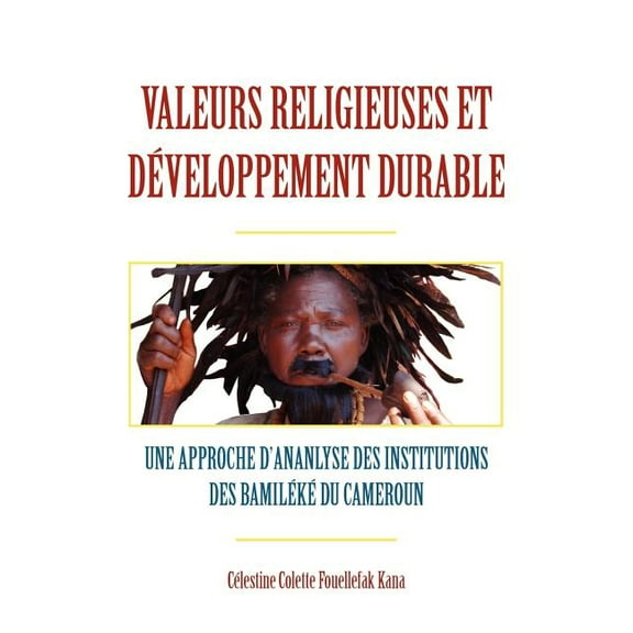 Valeurs religieuses et developpement durable. Une approche díananlyse des institutions des Bamileke du Cameroun (Paperback)