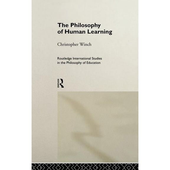 Routledge International Studies in the P The Philosophy of Human Learning, Book 3, (Hardcover)