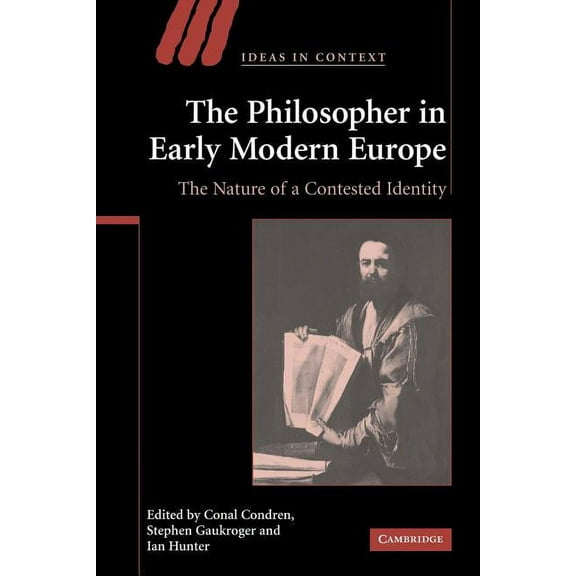 Ideas in Context The Philosopher in Early Modern Europe: The Nature of a Contested Identity, Book 77, (Paperback)