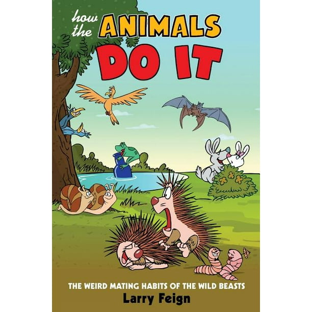 How the Animals Do It : The Weird Mating Habits of the Wild Beasts (Paperback) How the Animals Do It : The Weird Mating Habits of the Wild Beasts (Paperback)