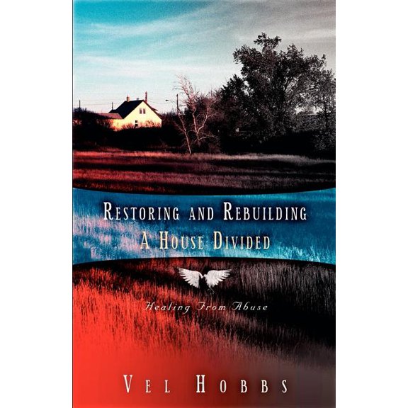 Restoring and Rebuilding A House Divided, (Paperback)