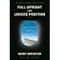 thumbnail image 1 of Full Upright and Locked Position: The Insider's Guide to Air Travel, 1 of 4