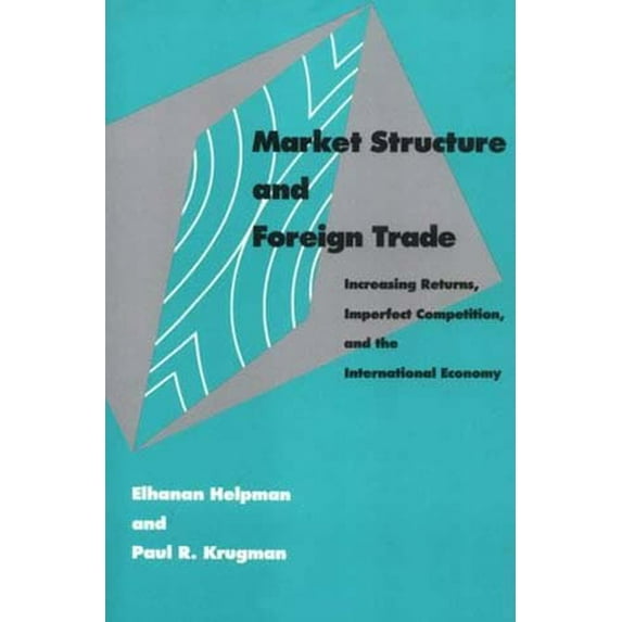 Pre-Owned Market Structure and Foreign Trade: Increasing Returns, Imperfect Competition, and the International Economy (Paperback) 026258087X 9780262580878