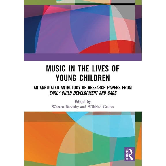 Music in the Lives of Young Children: An Annotated Anthology of Research Papers from Early Child Development and Care, (Paperback)