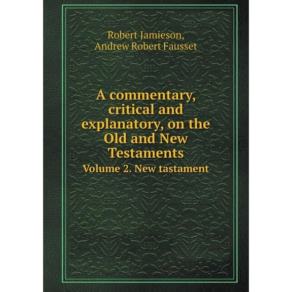 A Commentary, Critical and Explanatory, on the Old and New Testaments Volume 2. New Tastament (Paperback)