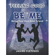 Feeling Good to Be Me: Being Your Own Best Friend (Paperback)