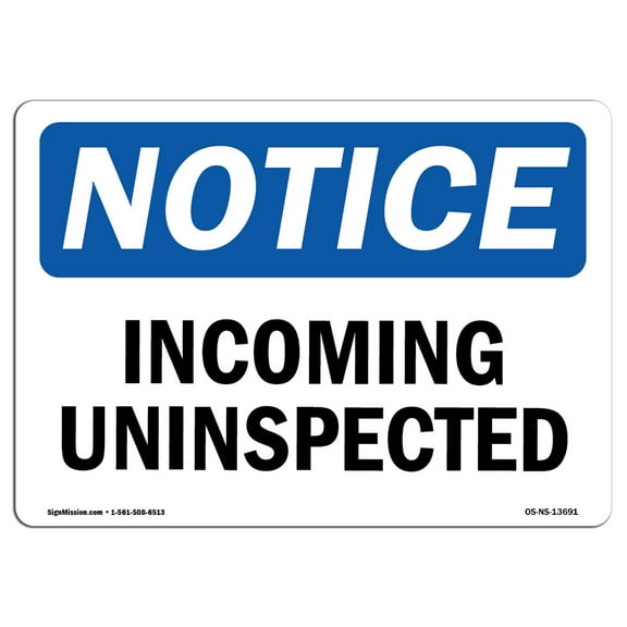 OSHA Notice Sign - Incoming Uninspected | Plastic Sign | Protect Your Business, Construction Site, Warehouse & Shop Area |  Made in the USA