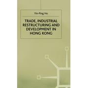 Studies in the Economies of East and South-East Asia: Trade, Industrial Restructuring and Development in Hong Kong (Hardcover)