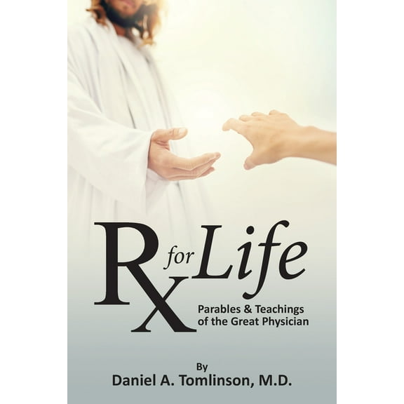 RX for Life: Parables and Teachings of the Great Physician, (Paperback)