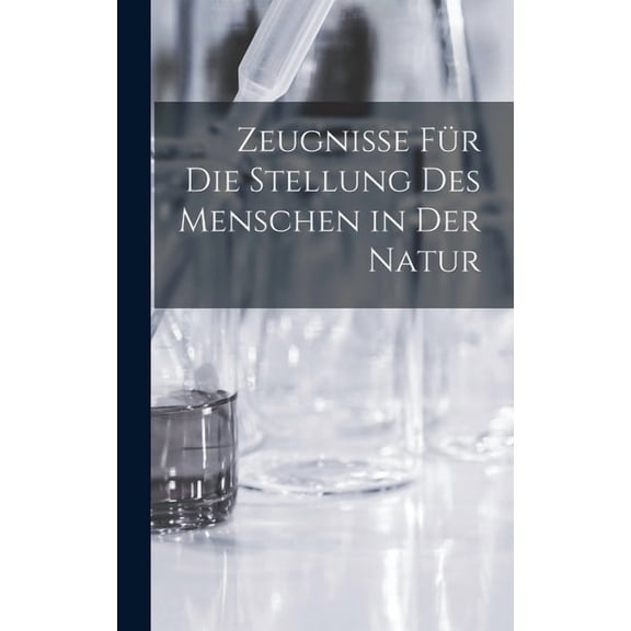Zeugnisse Für Die Stellung Des Menschen in Der Natur (Hardcover)