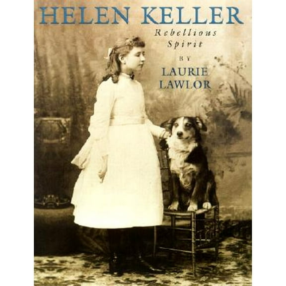 Pre-Owned Helen Keller: Rebellious Spirit (Hardcover) 0823415880 9780823415885