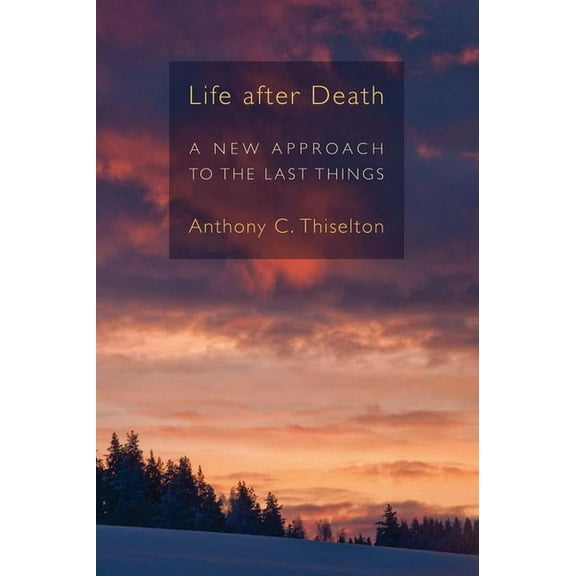 Life after Death: A New Approach to the Last Things, (Paperback)