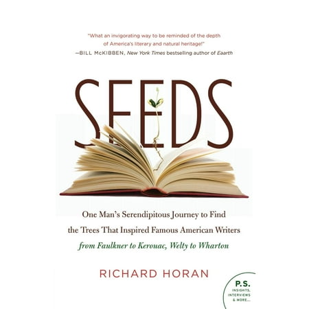 Seeds : One Man's Serendipitous Journey to Find the Trees That Inspired Famous American Writers from Faulkner to Kerouac, Welty to