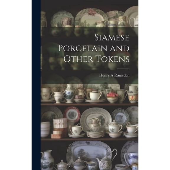 Siamese Porcelain and Other Tokens (Hardcover)
