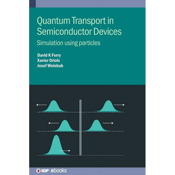 Quantum Transport in Semiconductor Devices: Simulation using particles, (Hardcover)
