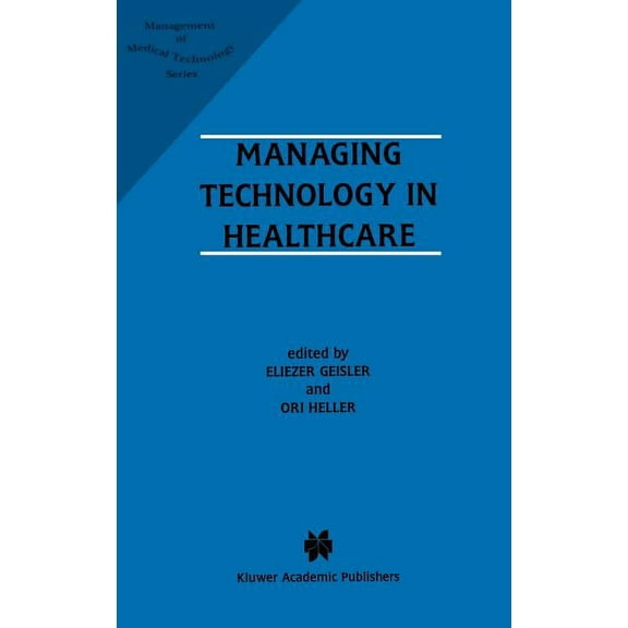 Management of Medical Technology Managing Technology in Healthcare, Book 1, (Hardcover)
