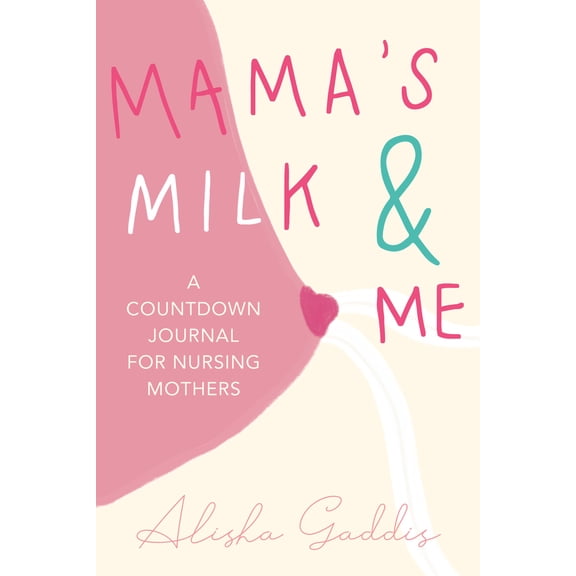 Pre-Owned Mama's Milk and Me: A Journal for Nursing Mothers (Breastfeeding, Childcare, Motherhood, Weaning) (Paperback) 1642503843 9781642503845
