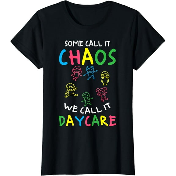 Daycare Teacher Crew Some Call It Chaos We Call It Daycare T-Shirt