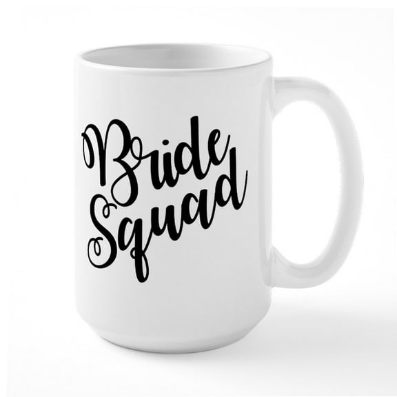 CafePress - Bride Squad Script - 15 oz Ceramic Large White Novelty Mug