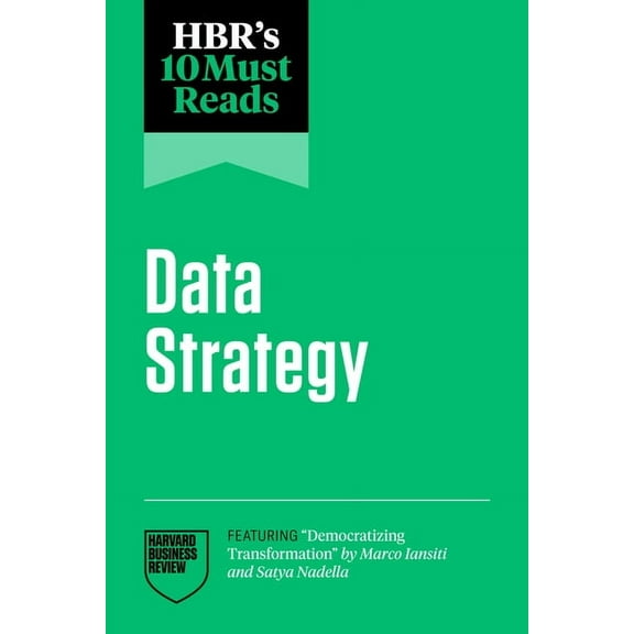 HBR's 10 Must Reads Hbr's 10 Must Reads on Data Strategy (Featuring Democratizing Transformation by Marco Iansiti and Satya Nadella), (Paperback)