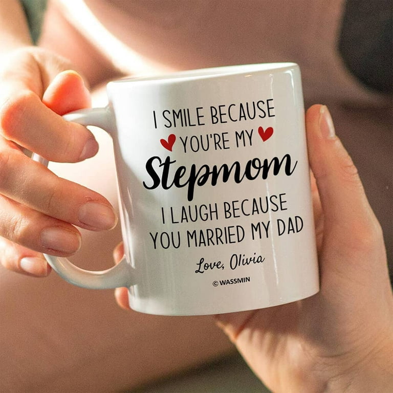 Personalized Step mom Coffee Mug Cups 11oz 15oz I Smile Because You're My  Stepmom Mugs Birthday Mothers Day Christmas Gifts For Stepmother Stepmoms Gift  Step Child Daughter Son Custom Name 