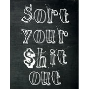 Sort Your $hit Out: Monthly Budget Planner (Undated - Start Any Time) Paycheck Bill Tracker (Budget Planning), (Paperback)