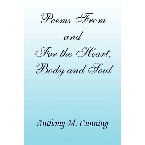 Poems From and For the Heart, Body and Soul