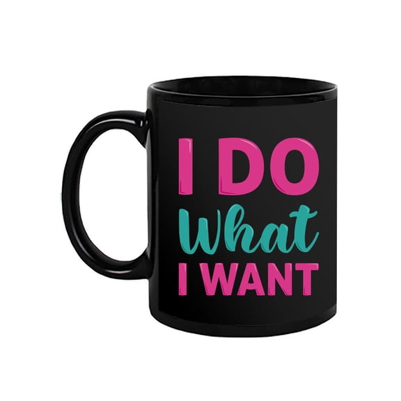 I Do What I Want Mug - SPIdeals Designs,
