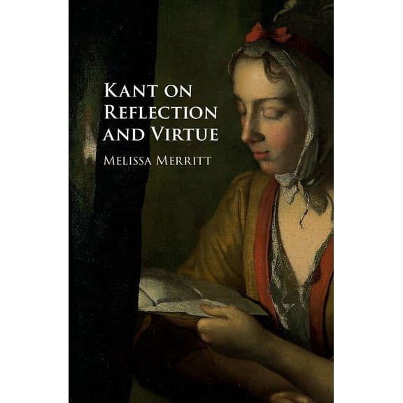 Kant on Reflection and Virtue, (Hardcover)