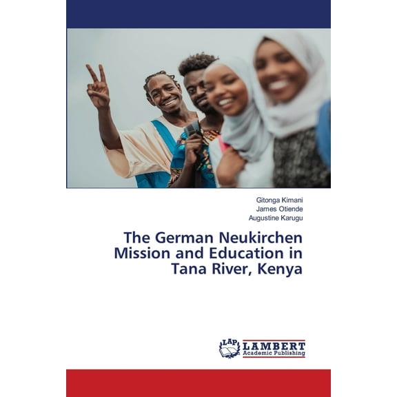 The German Neukirchen Mission and Education in Tana River, Kenya, (Paperback)