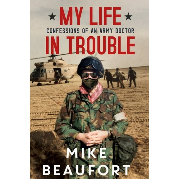 My Life in Trouble - Confessions of an Army Doctor, (Paperback)