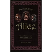 Angle View: The Logic of Alice: Clear Thinking in Wonderland [Paperback - Used]