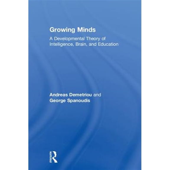 Pre-Owned Growing Minds: A Developmental Theory of Intelligence, Brain, and Education, (Hardcover)