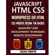 Javascript & HTML CSS: WordPress Or HTML: CSS Website Design: The Basics: JavaScript Web Development Techniques: Website Development (Paperback)