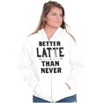 thumbnail image 4 of Better Latte Than Never Coffee Zip Hoodie Sweatshirt Women Brisco Brands L, 4 of 6