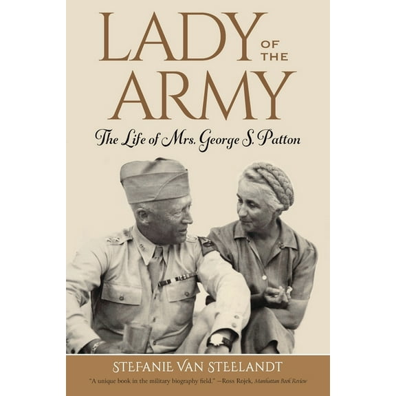Lady of the Army: The Life of Mrs. George S. Patton, (Paperback)