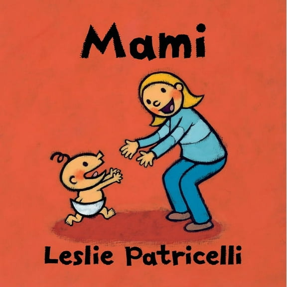Leslie Patricelli Board Books Mami, (Board Book)