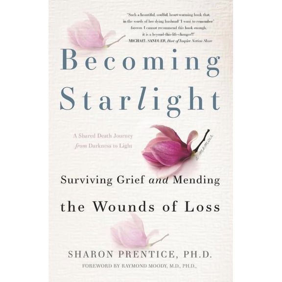 Becoming Starlight: A Shared Death Journey from Darkness to Light, (Paperback)