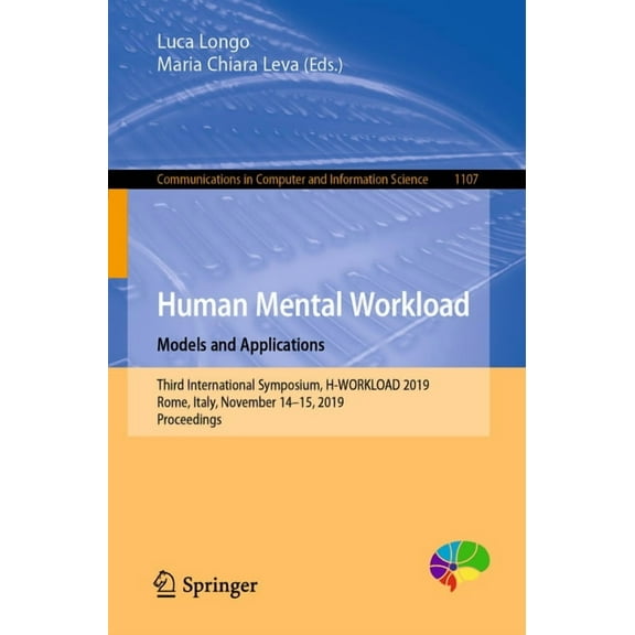 Communications in Computer and Informati Human Mental Workload: Models and Applications: Third International Symposium, H-Workload 2019, Rome, Italy, November 14, Book 1107, (Paperback)
