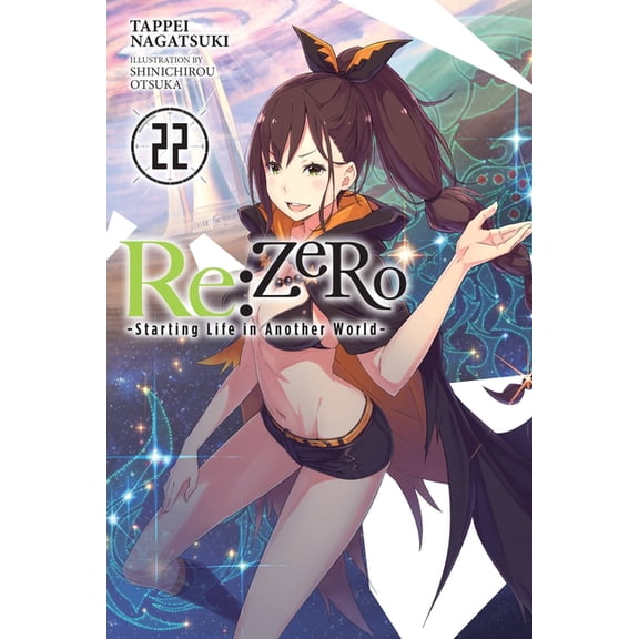 RE: Zero -Starting Life in Another World RE: Zero -Starting Life in Another World-, Vol. 22 (Light Novel): Volume 22, Book 22, (Paperback)