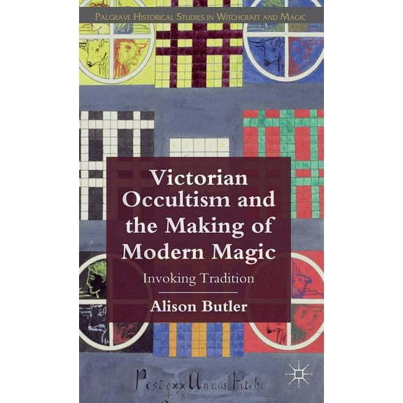 Palgrave Historical Studies in Witchcraf Victorian Occultism and the Making of Modern Magic: Invoking Tradition, (Hardcover)
