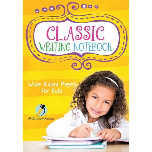 Classic Writing Notebook: Wide Ruled Pages for Kids, (Paperback)