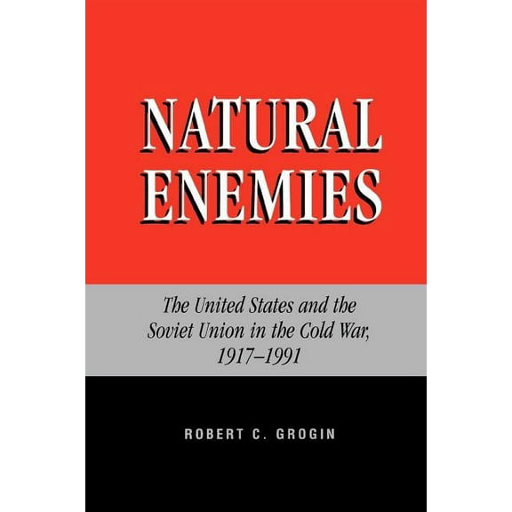 Natural Enemies: The United States and the Soviet Union in the Cold War, 1917-1991, (Paperback)